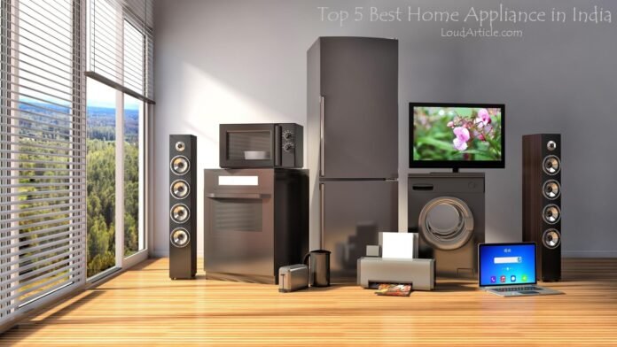 Top 5 best home appliance in India