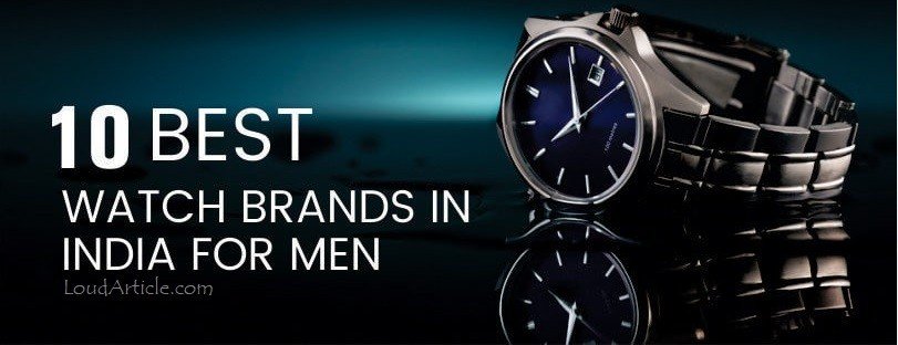 Top 10 best watch brands in india for men
